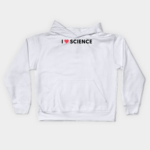 I love Science Kids Hoodie by labstud